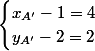\begin{cases} x_{A'}-1=4 \\ y_{A'}-2=2 \end{cases}